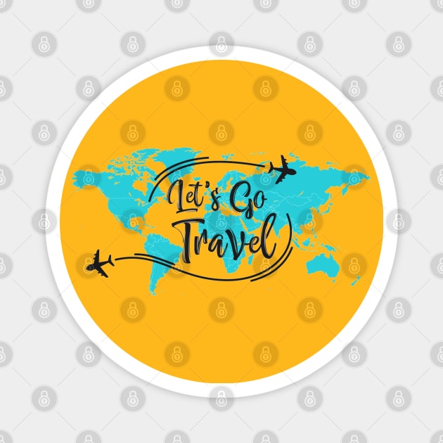 Lets Go Travel - Vacation Quotes Magnet by Artistic muss